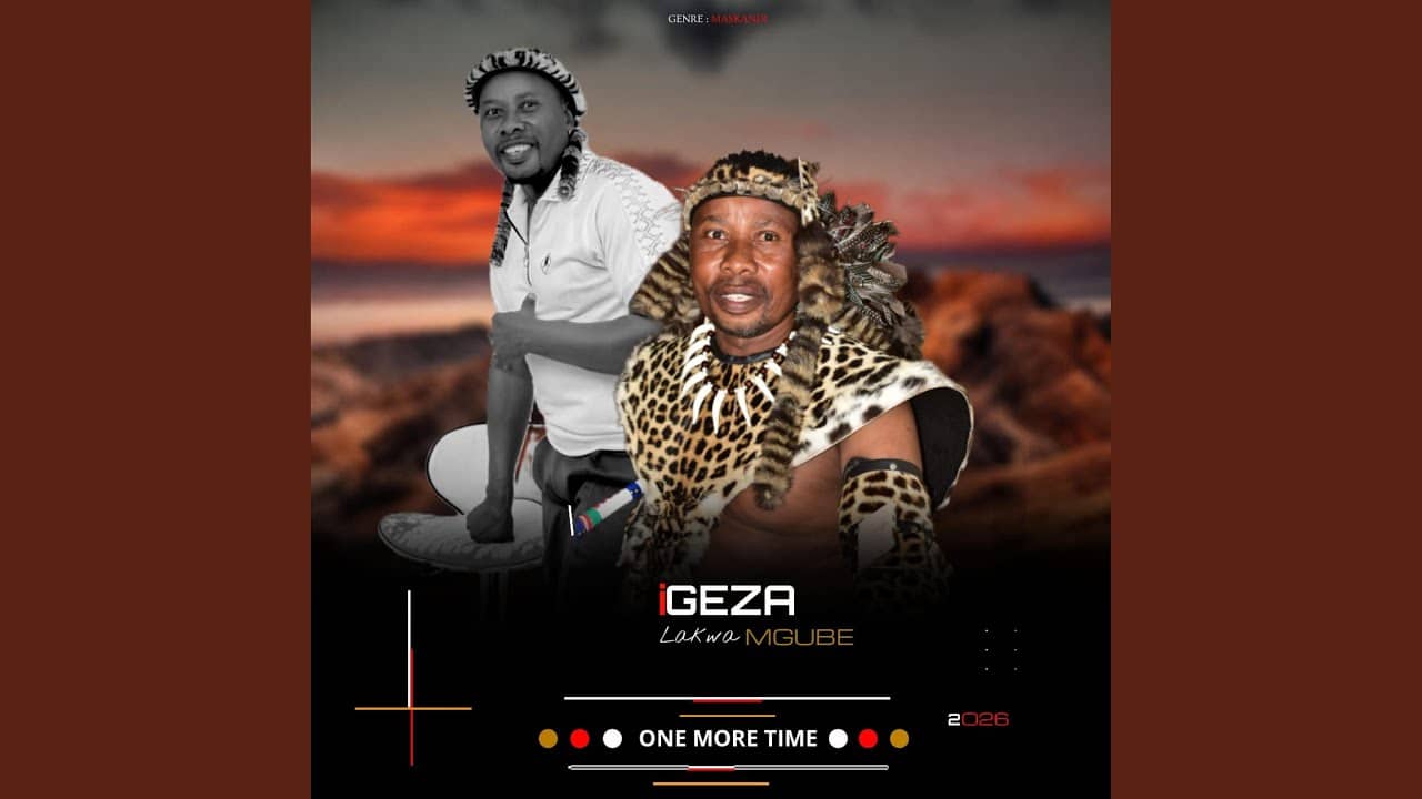IGEZA LAKWAMGUBE – One more time