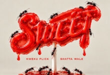 Kweku Flick – Sweet Ft Shatta Wale