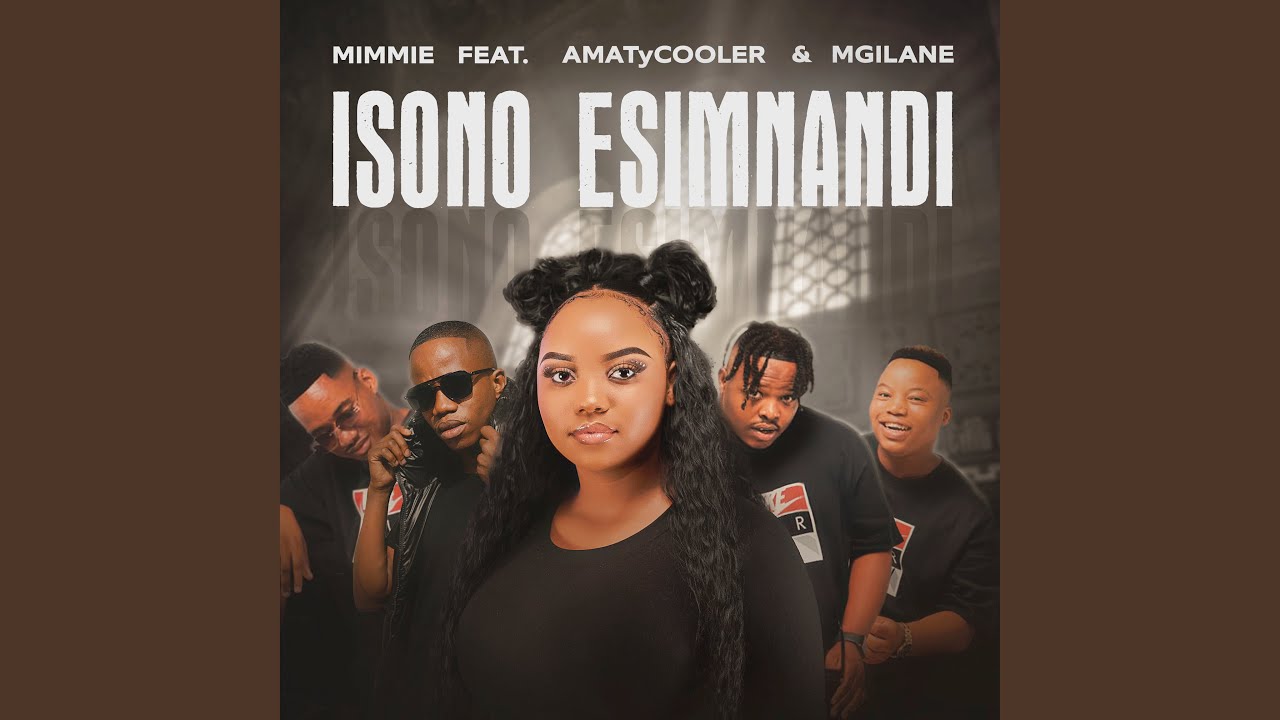 MIMMIE – Isono Esimnandi Ft Amatycooler & Mgilane 1 MIMMIE – Isono Esimnandi Ft Amatycooler & Mgilane