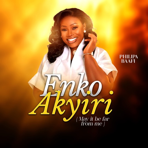 Philipa Baafi – Enko Akyiri (May It Be Far From Me) 1 Philipa Baafi – Enko Akyiri (May It Be Far From Me)