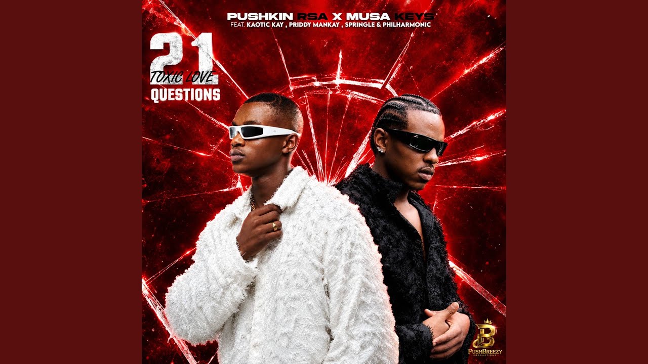 Pushkin RSA – 21 Questions (Toxic Love) Ft Musa Keys x Kaotic Kayy x Priddy Man-Kay x Springle & Philharmoni 1 Pushkin RSA – 21 Questions (Toxic Love) Ft Musa Keys x Kaotic Kayy x Priddy Man-Kay x Springle & Philharmoni