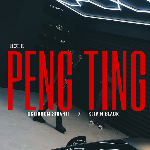 Rcee – Peng Ting Ft Oseikrom Sikanii & Kelvin Black