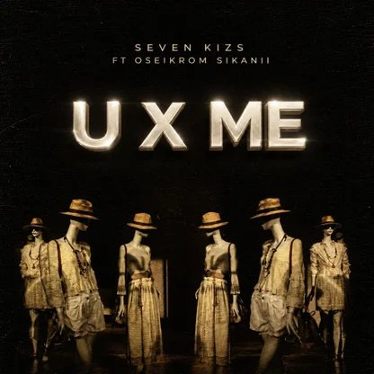 SevenKizs – U X Me Ft Oseikrom Sikanii 1 SevenKizs – U X Me Ft Oseikrom Sikanii