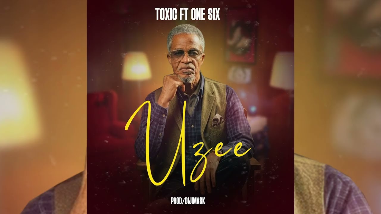 Toxic Fuvu Ft One Six – Uzee 1 Toxic Fuvu Ft One Six – Uzee
